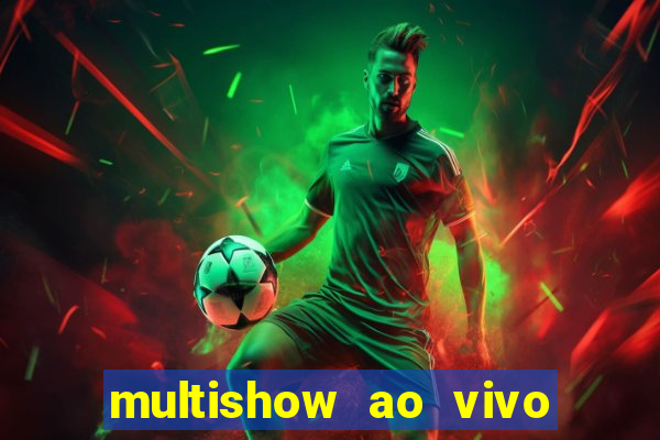 multishow ao vivo online gratis